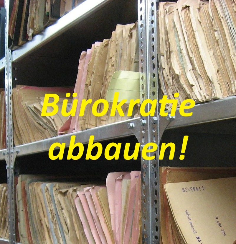 Bürokratie abbauen!
