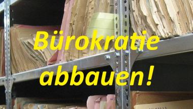 Bürokratie abbauen!